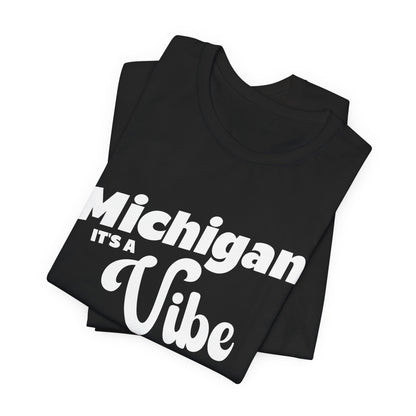 Michigan It’s a Vibe T-Shirt | Unisex Michigan Graphic Tee