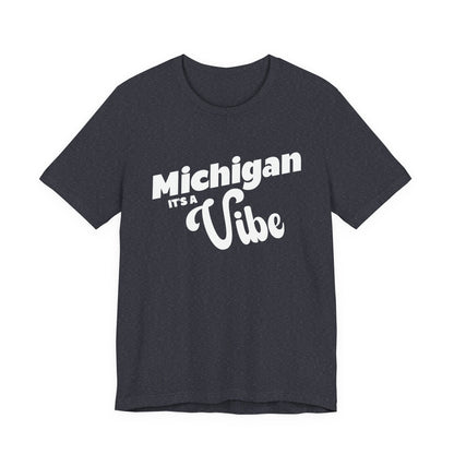 Michigan It’s a Vibe T-Shirt | Unisex Michigan Graphic Tee