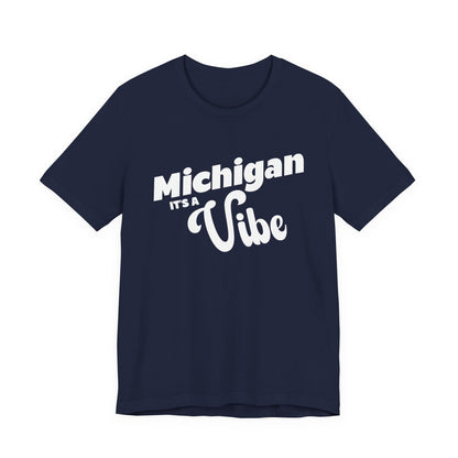 Michigan It’s a Vibe T-Shirt | Unisex Michigan Graphic Tee