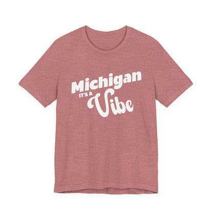 Michigan It’s a Vibe T-Shirt | Unisex Michigan Graphic Tee