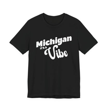 Michigan It’s a Vibe T-Shirt | Unisex Michigan Graphic Tee