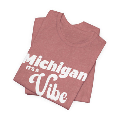 Michigan It’s a Vibe T-Shirt | Unisex Michigan Graphic Tee