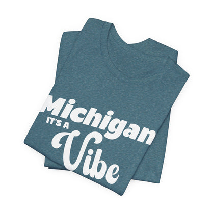 Michigan It’s a Vibe T-Shirt | Unisex Michigan Graphic Tee