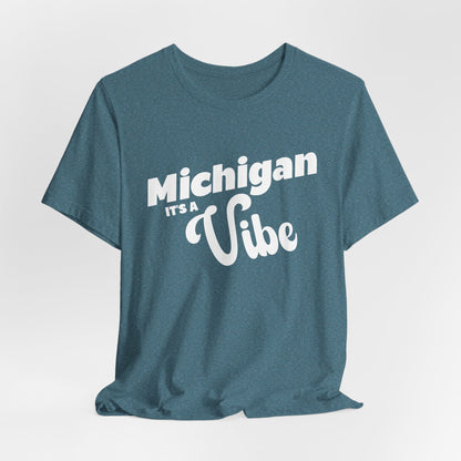 Michigan It’s a Vibe T-Shirt | Unisex Michigan Graphic Tee